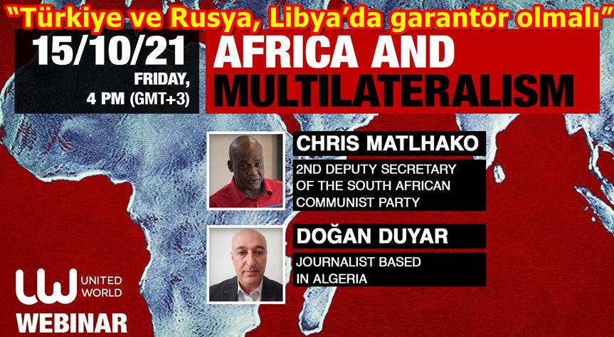 “Türkiye ve Rusya, Libya’da garantör olmalı”