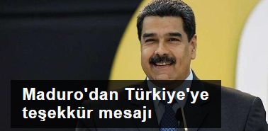 Maduro'dan Türkiye'ye teşekkür mesajı