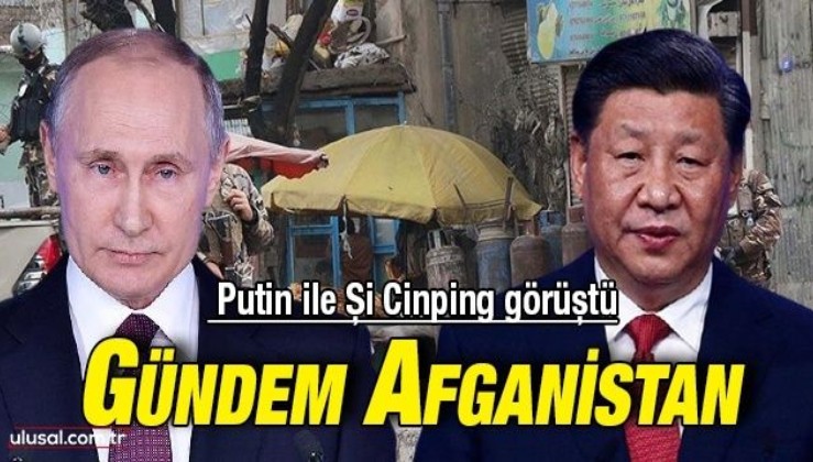 Rusya Devlet Başkanı Putin ile Çin Devlet Başkanı Şi Cinping arasında Afganistan görüşmesi