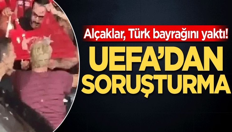 Alçaklar, Türk bayrağını yaktı! UEFA'dan soruşturma