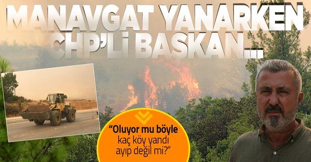 Manavgat cayır cayır yanarken Belediye Başkanı Şükrü Sözen kendi evinin derdine düştü