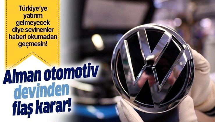 Son dakika: Alman otomotiv devi Volkswagen'den flaş Türkiye kararı