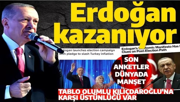 14 Mayıs seçimleri dünyada manşet! Son anketlere göre Erdoğan kazanıyor