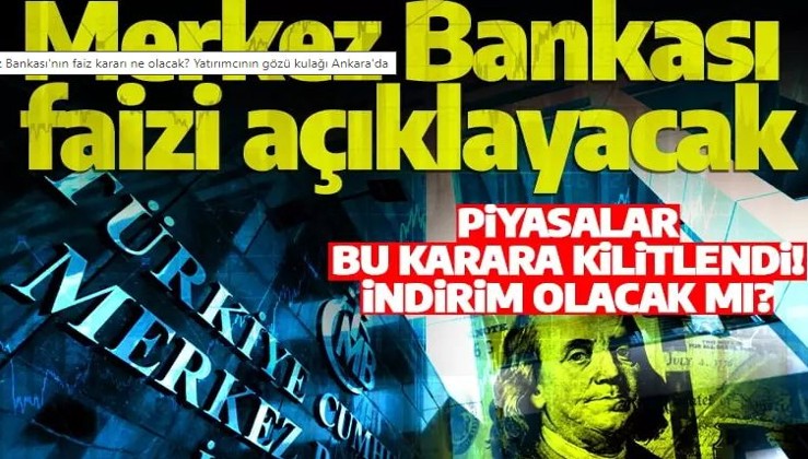 Merkez Bankası'nın faiz kararı ne olacak? Yatırımcının gözü kulağı Ankara'da
