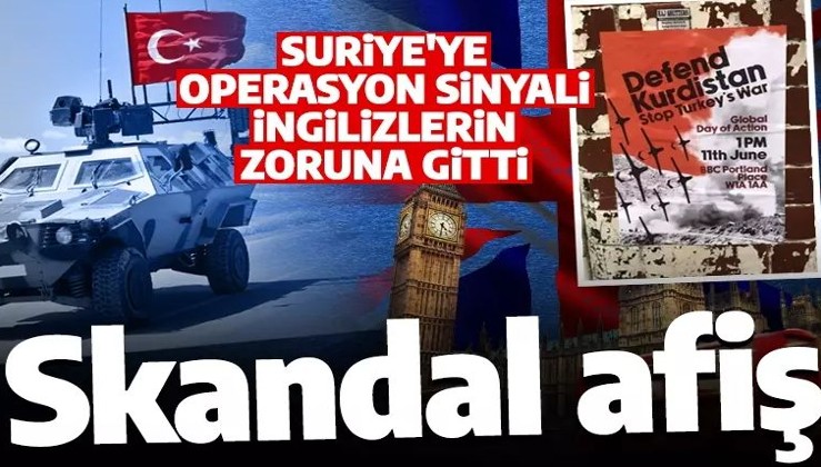 Suriye'ye operasyon sinyali Londra'yı rahatsız etti: Skandal afişler asıldı