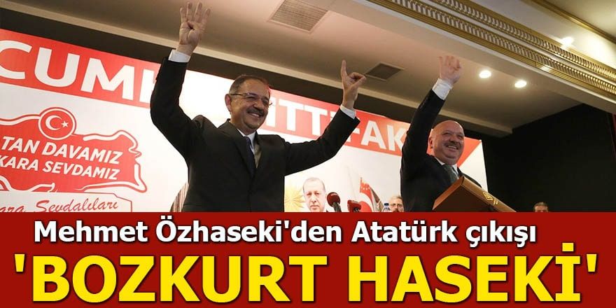 Mehmet Özhaseki'den Atatürk çıkışı 'Bozkurt Haseki'