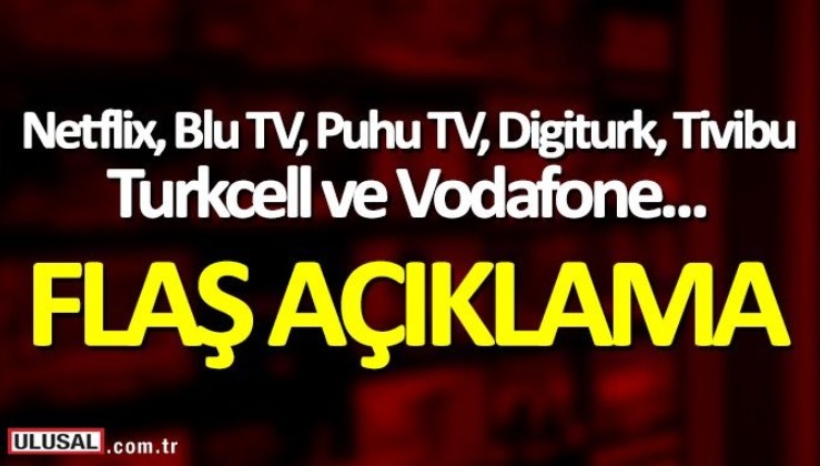 RTÜK'ten Netflix, Blu TV, Puhu TV, Digiturk, Tivibu, Turkcell ve Vodafone açıklaması