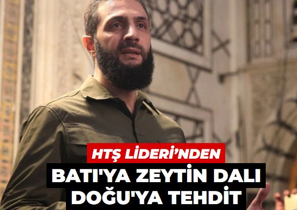 HTŞ lideri’nden Batı'ya zeytin dalı Doğu'ya tehdit