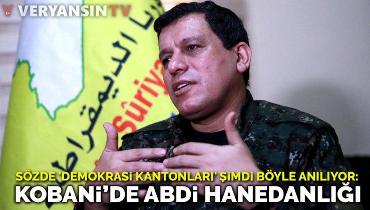 Sözde 'demokrasi kantonları' şimdi böyle anılıyor: Kobani’de Abdi hanedanlığı