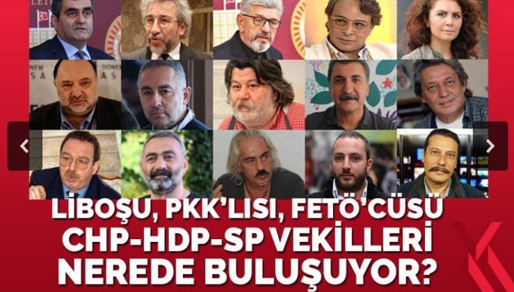 Firari FETÖ’cüler, PKK sözcüleri, CHP-HDP ve Saadet Partisi milletvekilleri nerede buluşuyor?