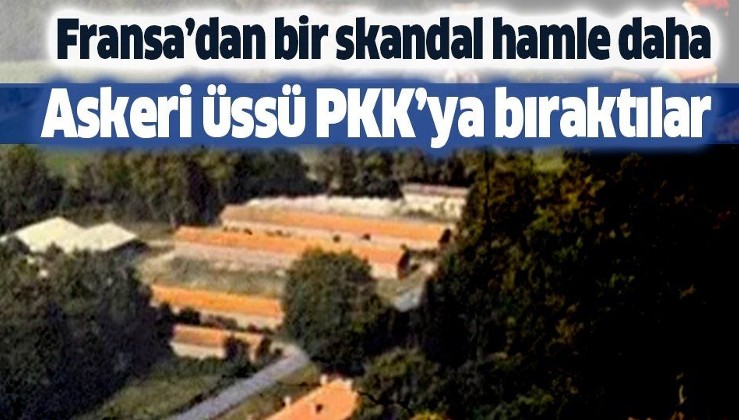 Fransa askeri üssünü PKK'ya bıraktı!.