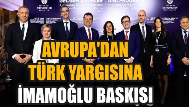 Avrupa'dan Türk yargısına İmamoğlu baskısı