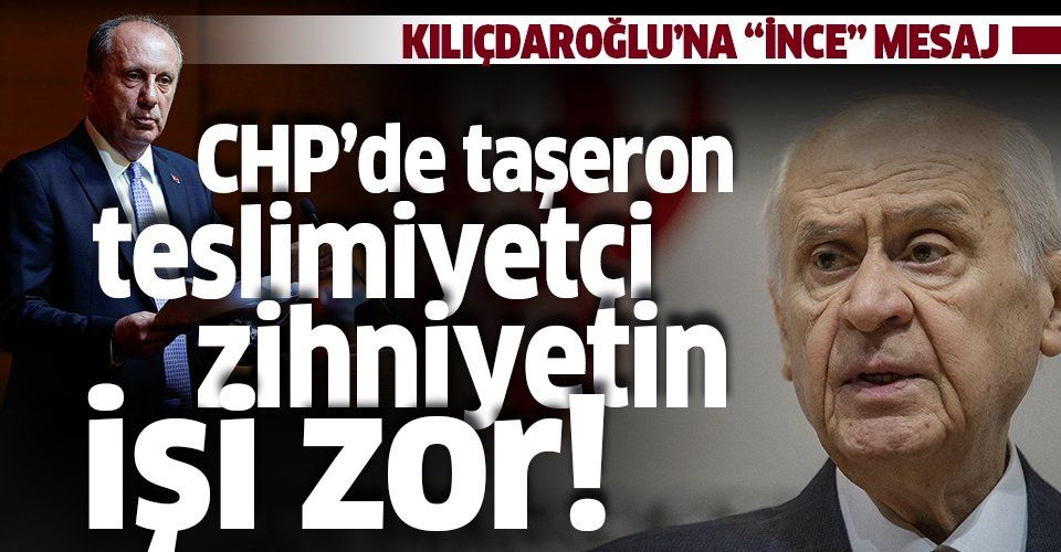 Son dakika: MHP lideri Devlet Bahçeli'den flaş Muharrem İnce açıklaması: CHP'de taşeron teslimiyetçi zihniyetin işi zor