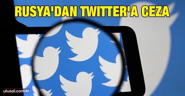 Rusya'dan Twitter'a ceza