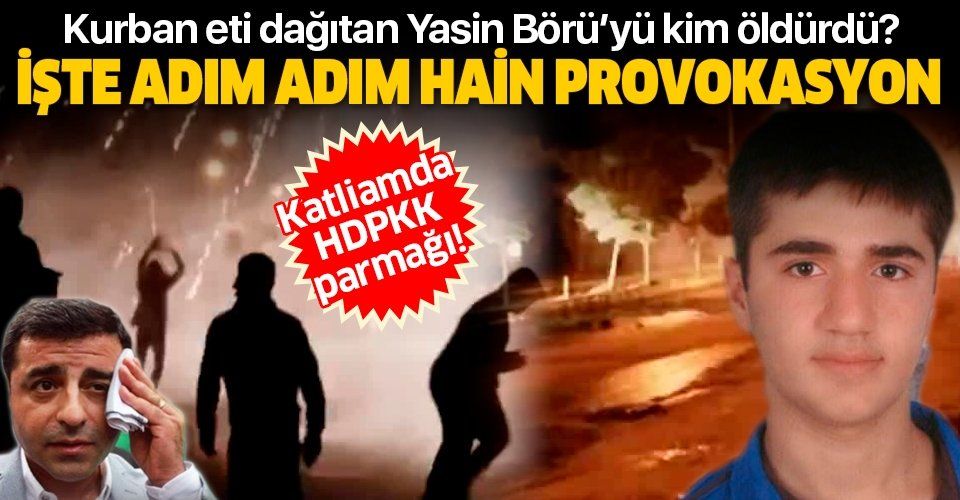 68 Ekim olaylarının 6.yılı! Yasin Börü'yü kimler öldürdü? İşte adım adım ‘Kobani’ provokasyonu