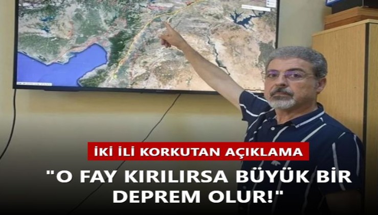 İki ili korkutan açıklama! "O fay kırılırsa büyük bir deprem olur!"