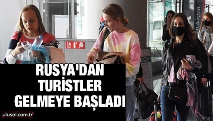 Rus turistler Antalya'ya geldi