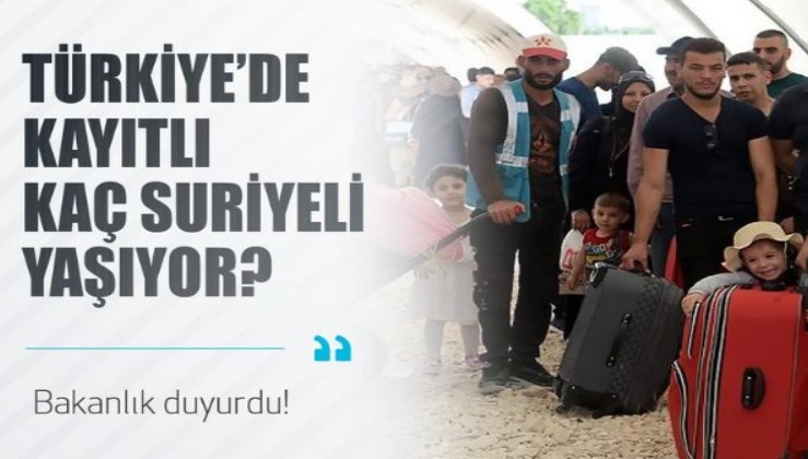 Türkiye'de kaç Suriyeli var? İşte kesin rakam