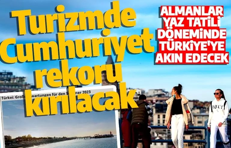 Almanlar Türkiye'ye akın edecek! Tur şirketleri yaz tatili için sıraya girdi