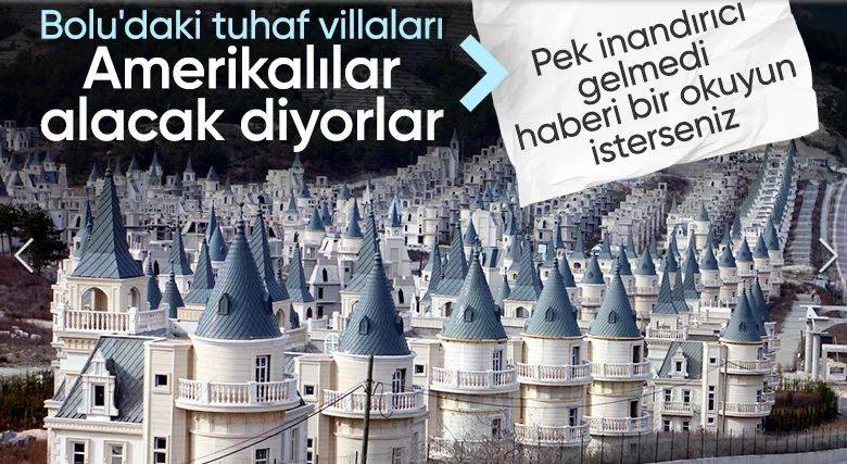 Bolu'daki şato villalara ABD'li yatırımcı: Turizme kazandırılacak