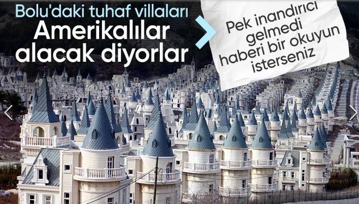 Bolu'daki şato villalara ABD'li yatırımcı: Turizme kazandırılacak