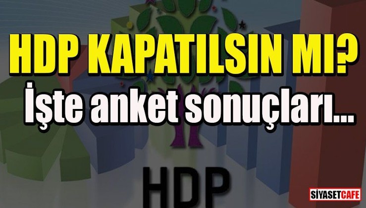 HDP kapatılsın mı? İşte anket sonuçları