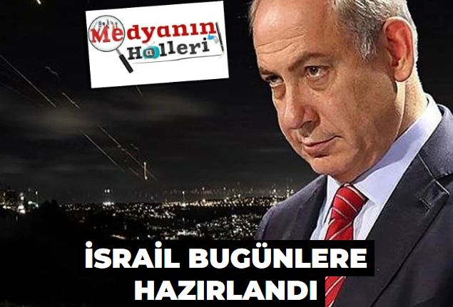 İsrail bugünlere hazırlandı