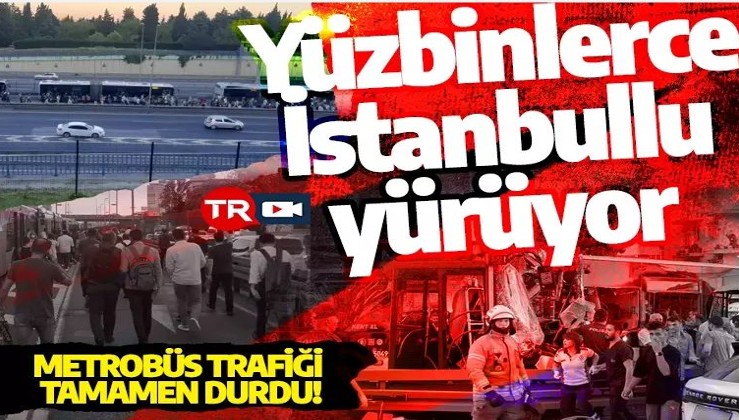 Metrobüs kazasında seferler durdu: Yüzbinlerce İstanbullu yürüyor