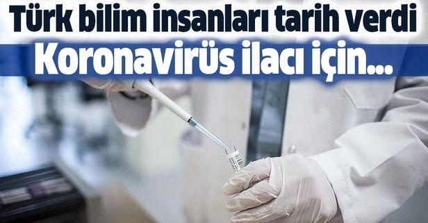 Türk bilim insanları koronavirüs ilacı için tarih verdi.