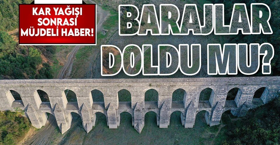 Kar yağışı sonrası İstanbullulara müjdeli haber! Baraj doluluk oranı arttı mı?