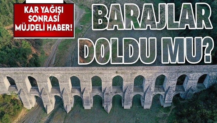 Kar yağışı sonrası İstanbullulara müjdeli haber! Baraj doluluk oranı arttı mı?