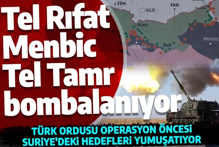 Türk Silahlı Kuvvetleri Tel Rıfat, Menbic Ayn isa ve Tel Tamr bölgelerini bombalıyor