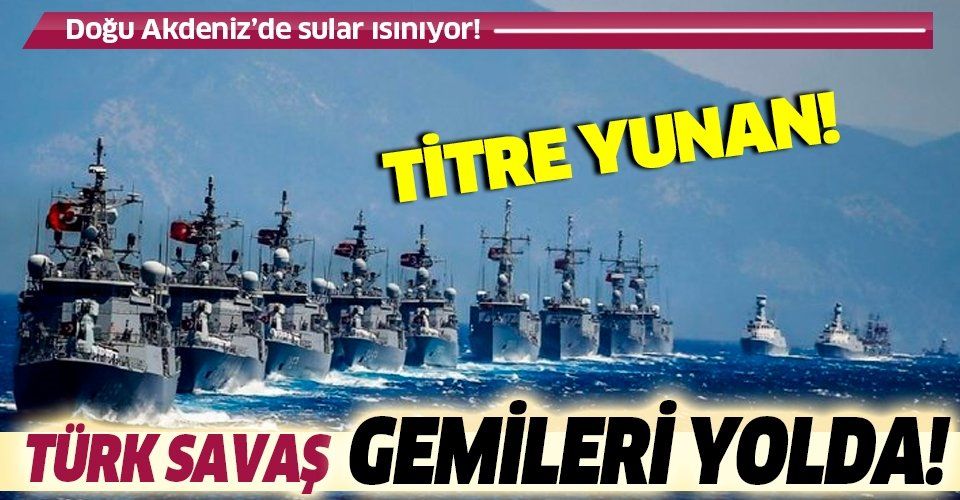 Doğu Akdeniz'de hareketli anlar! Yunanistan'ın provokasyonunun ardından Türk savaş gemileri yola çıktı!