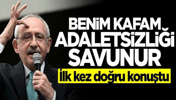 Kılıçdaroğlu'ndan itiraf gibi sözler: Benim kafam adaletsizliği savunur