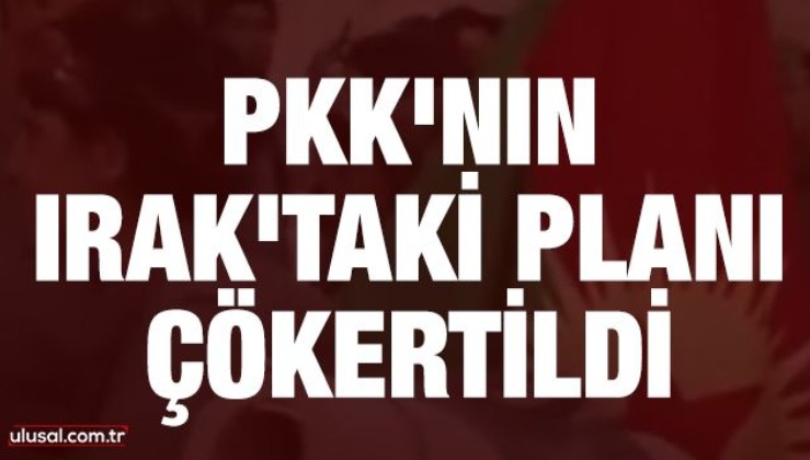 PKK'nın Irak'taki planı çökertildi