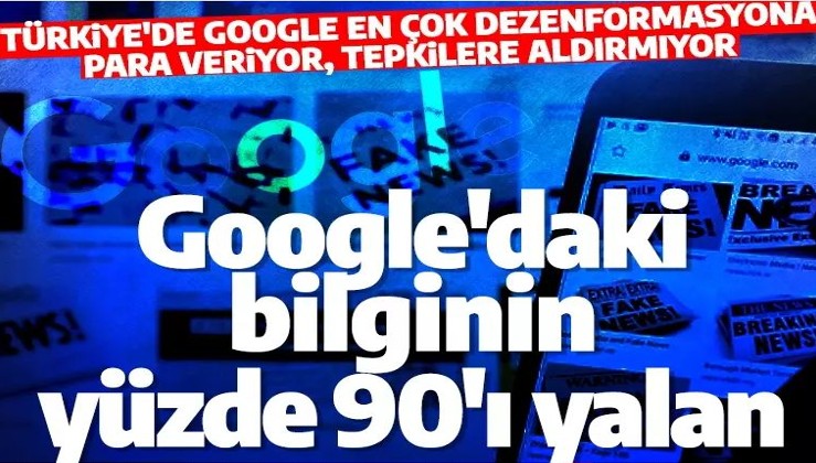 Google dezenformasyona para kazandırıyor: Yalan haberin en çok desteklendiği ülke Türkiye