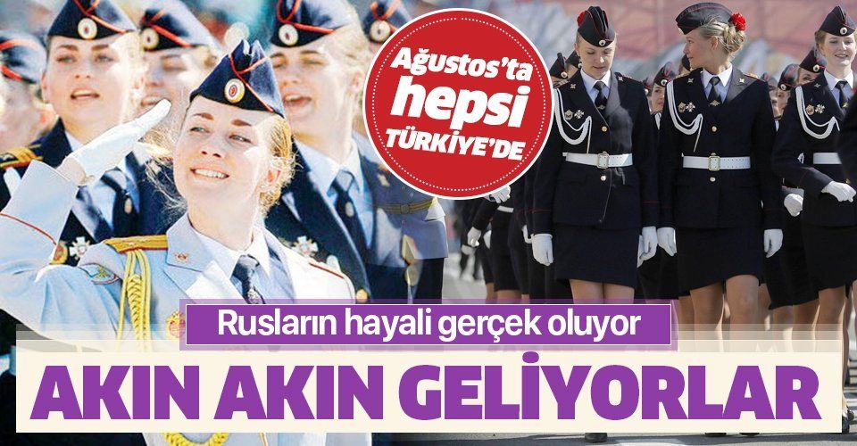 Ruslar Ağustosta Akın akın Türkiye'ye!