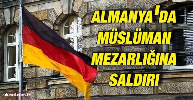 Almanya'da Müslüman mezarlığına saldırı