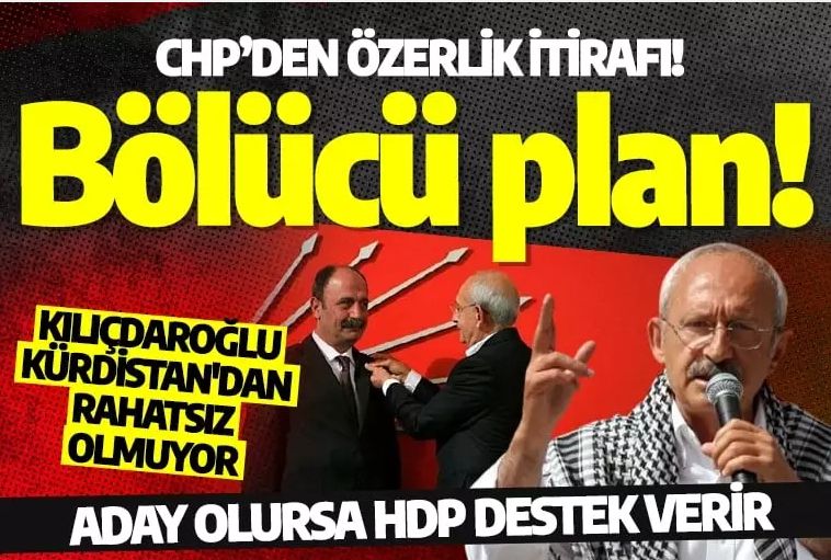CHP’den özerklik itirafı! Kılıçdaroğlu Kürdistan'dan rahatsız olmuyor