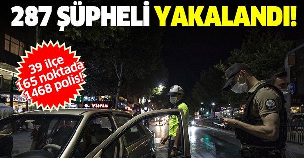Son dakika: İstanbul'da asayiş uygulamasında 287 şüpheli yakalandı