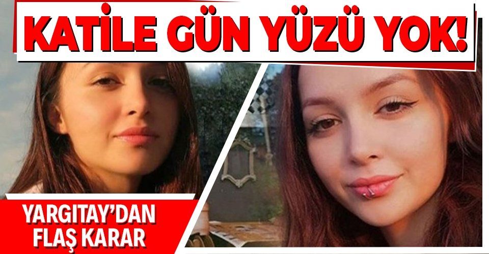 Son dakika: Yatgıtay'dan Ceren Özdemir'in katili Özgür Arduç hakkında flaş karar