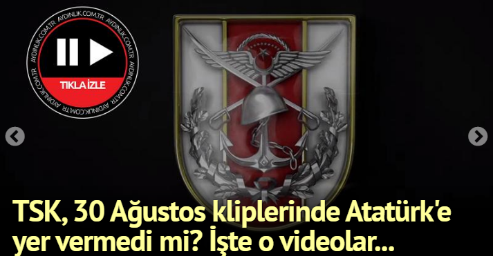 TSK, 30 Ağustos kliplerinde Atatürk'e yer vermedi mi? İşte o videolar...