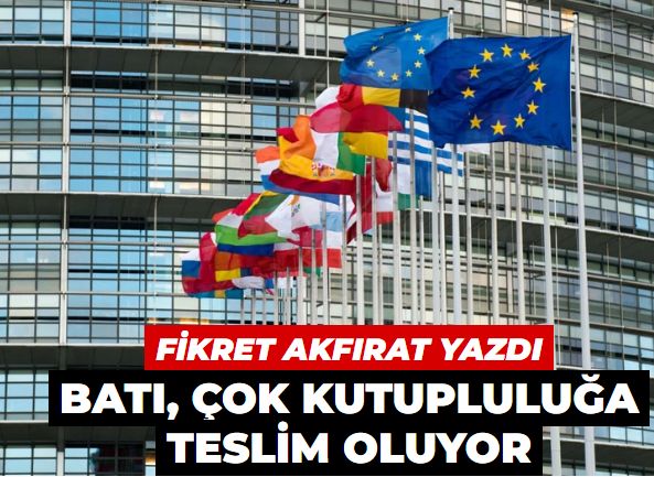 Batı, çok kutupluluğa teslim oluyor