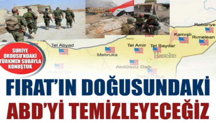 Suriye Ordusu'ndaki Türkmen subayla konuştuk: Fırat'ın doğusundaki ABD'yi temizleyeceğiz