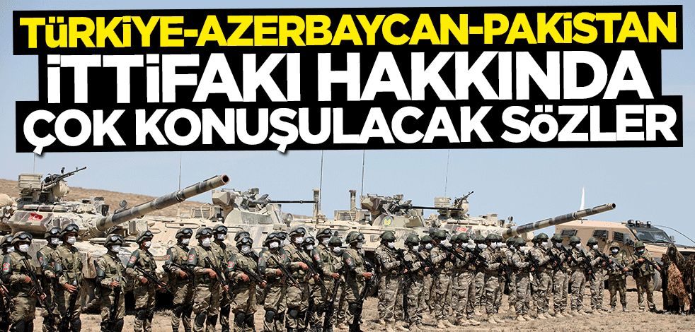 "TürkiyeAzerbaycanPakistan İttifakı" hakkında çarpıcı açıklama