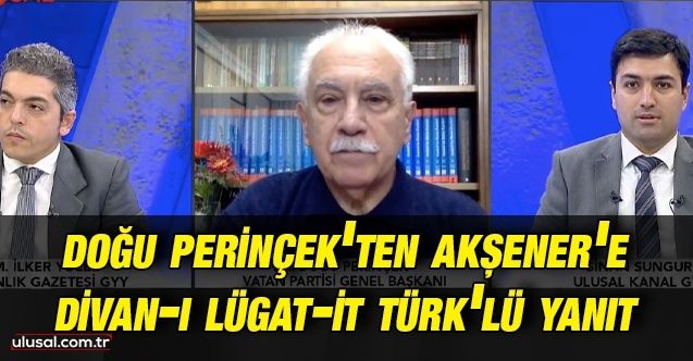 Doğu Perinçek'ten Akşener'e Divanı Lügatit Türk'lü yanıt