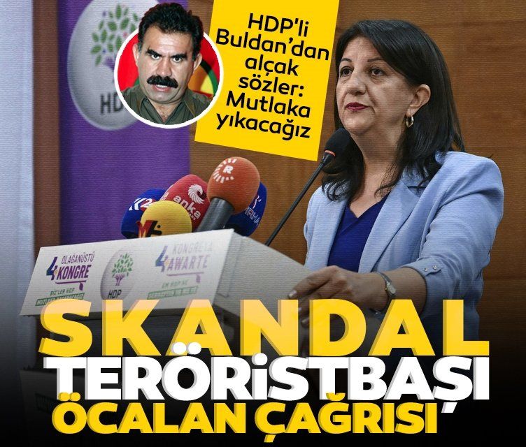 HDP'li Pervin Buldan'dan skandal sözler: Mutlaka yıkacağız!