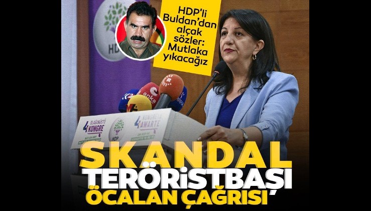 HDP'li Pervin Buldan'dan skandal sözler: Mutlaka yıkacağız!