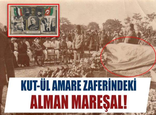 Kutül Amare Zaferinde bir Alman Mareşal: Goltz Paşa, Tabutu neden Türk bayrağına sarıldı?