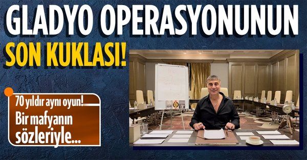 Gladyo operasyonunun son kuklası suç örgütü lideri Sedat Peker!